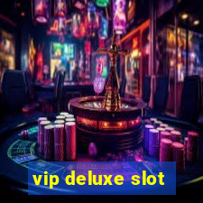 vip deluxe slot