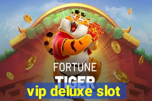 vip deluxe slot