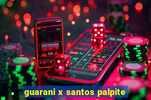 guarani x santos palpite