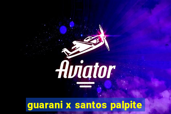 guarani x santos palpite