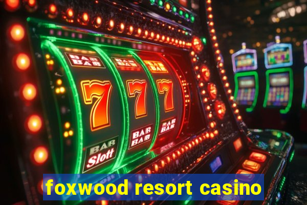 foxwood resort casino