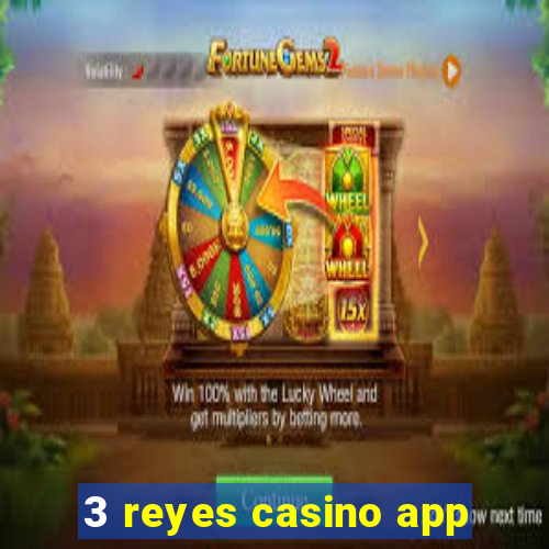 3 reyes casino app