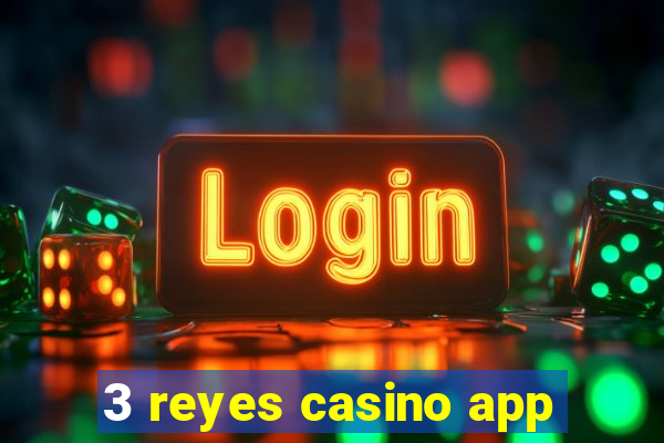 3 reyes casino app