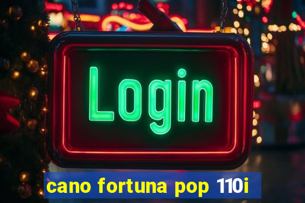 cano fortuna pop 110i