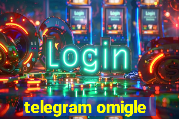 telegram omigle