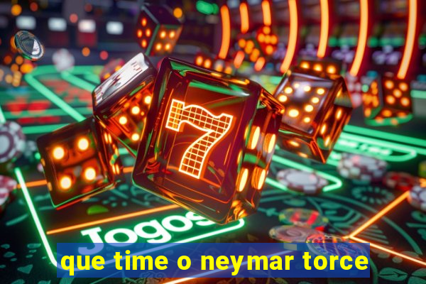 que time o neymar torce