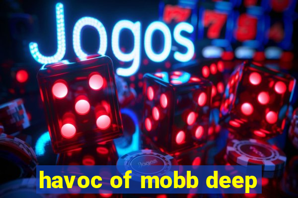 havoc of mobb deep