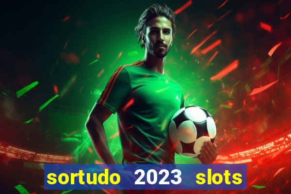 sortudo 2023 slots paga mesmo