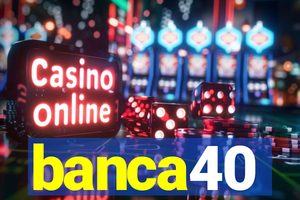 banca40