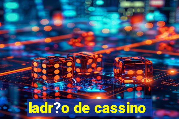 ladr?o de cassino