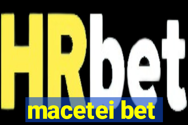 macetei bet