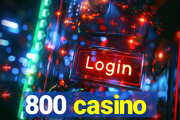 800 casino