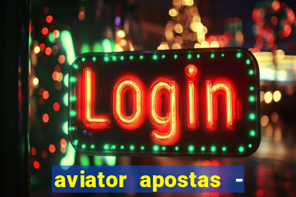 aviator apostas - jogo online