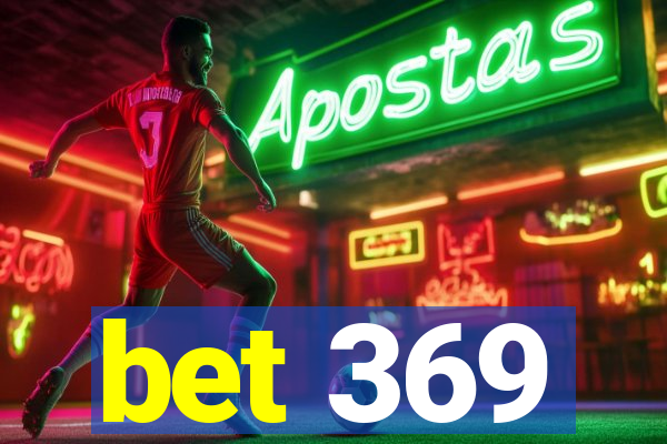 bet 369