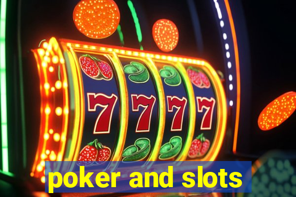 poker and slots