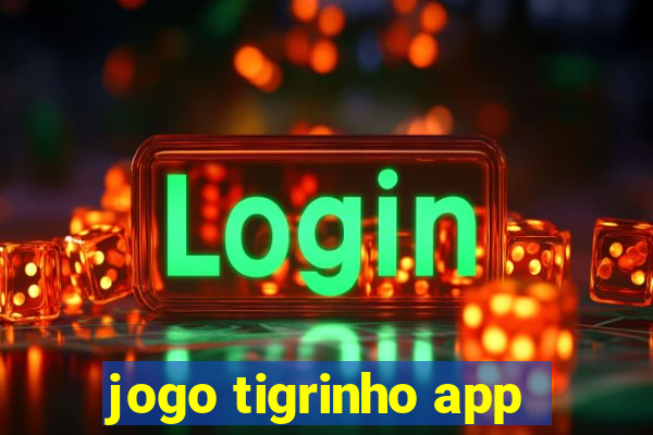 jogo tigrinho app