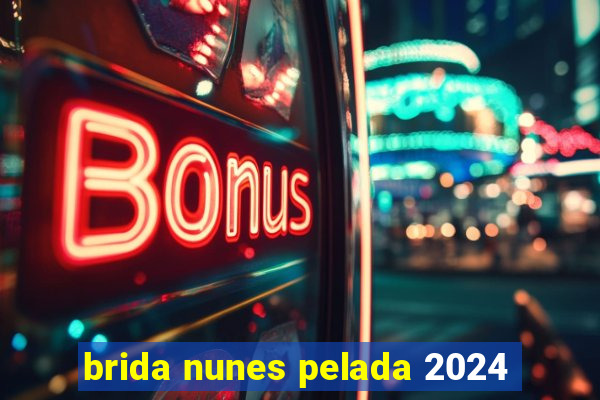 brida nunes pelada 2024