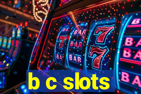 b c slots