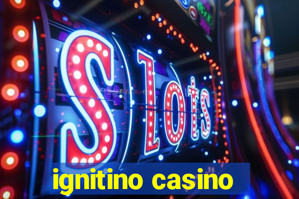 ignitino casino