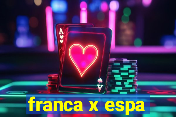 franca x espa