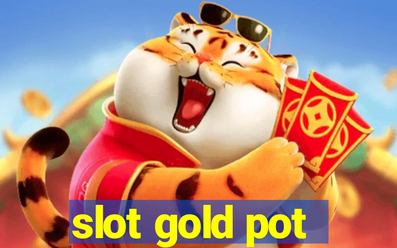 slot gold pot