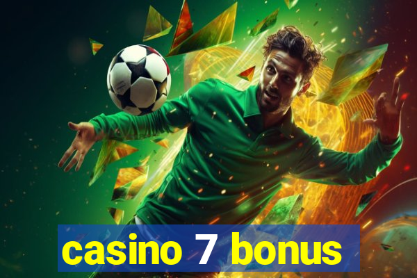 casino 7 bonus