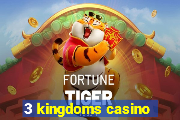 3 kingdoms casino