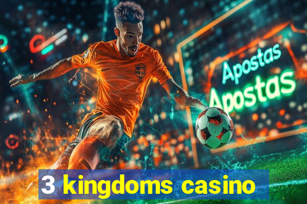 3 kingdoms casino