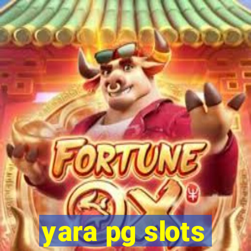 yara pg slots