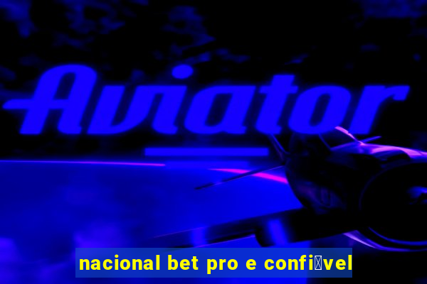 nacional bet pro e confi谩vel