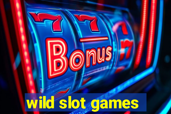 wild slot games