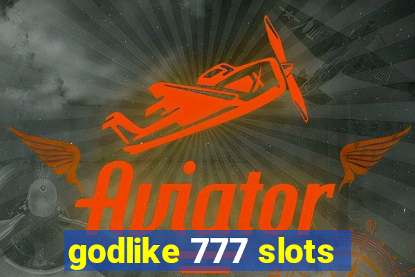 godlike 777 slots