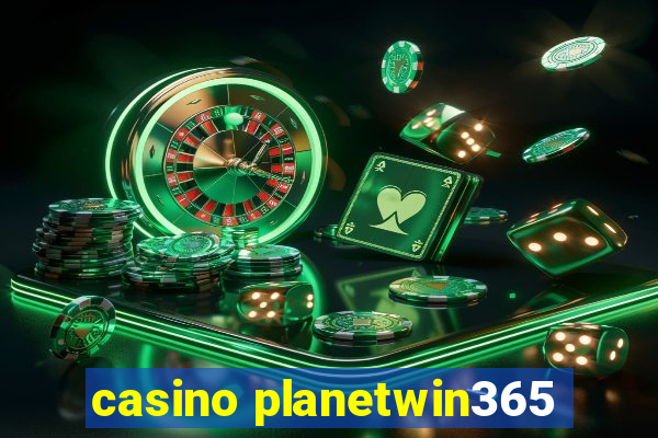 casino planetwin365