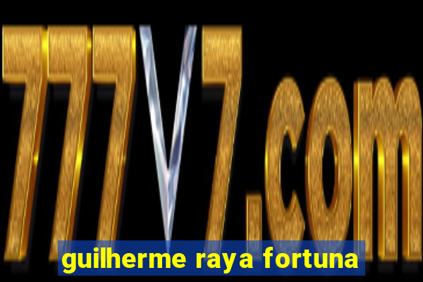 guilherme raya fortuna