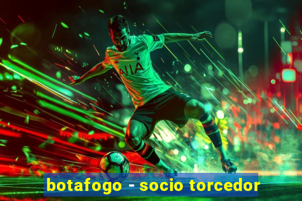 botafogo - socio torcedor