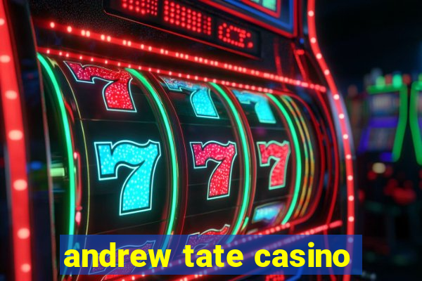 andrew tate casino