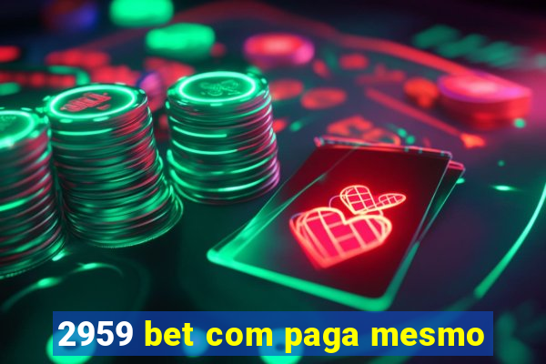 2959 bet com paga mesmo