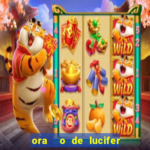 ora  o de lucifer para ganhar na mega sena