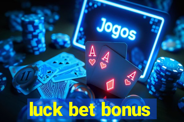 luck bet bonus