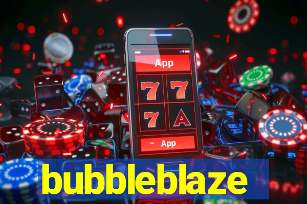 bubbleblaze