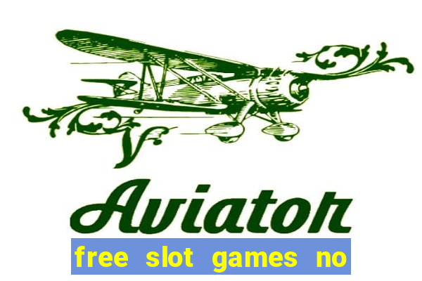 free slot games no download no registration