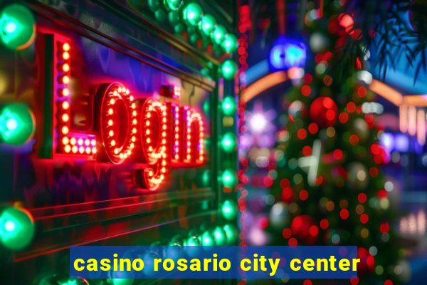 casino rosario city center