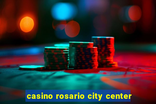 casino rosario city center