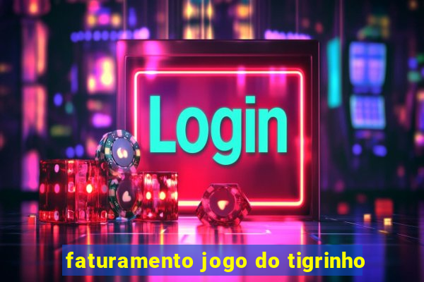 faturamento jogo do tigrinho