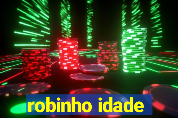 robinho idade