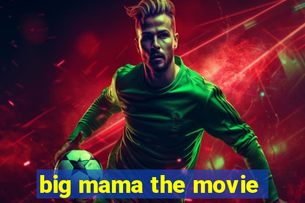 big mama the movie