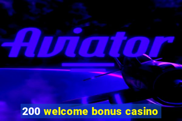 200 welcome bonus casino