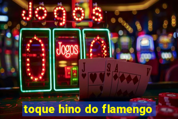 toque hino do flamengo