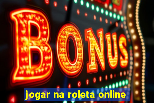 jogar na roleta online