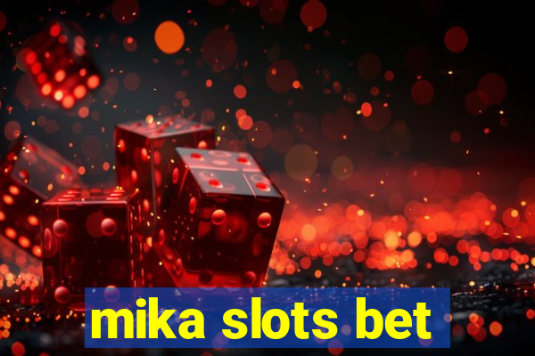 mika slots bet